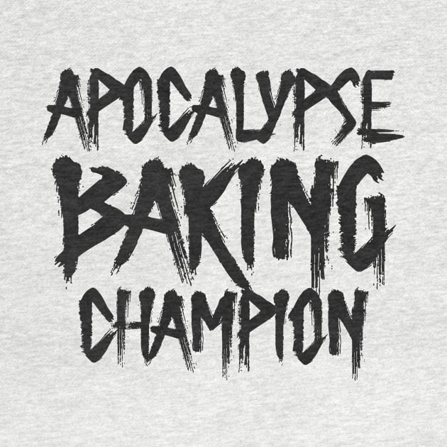 Apocalypse Baking Champion by colorsplash